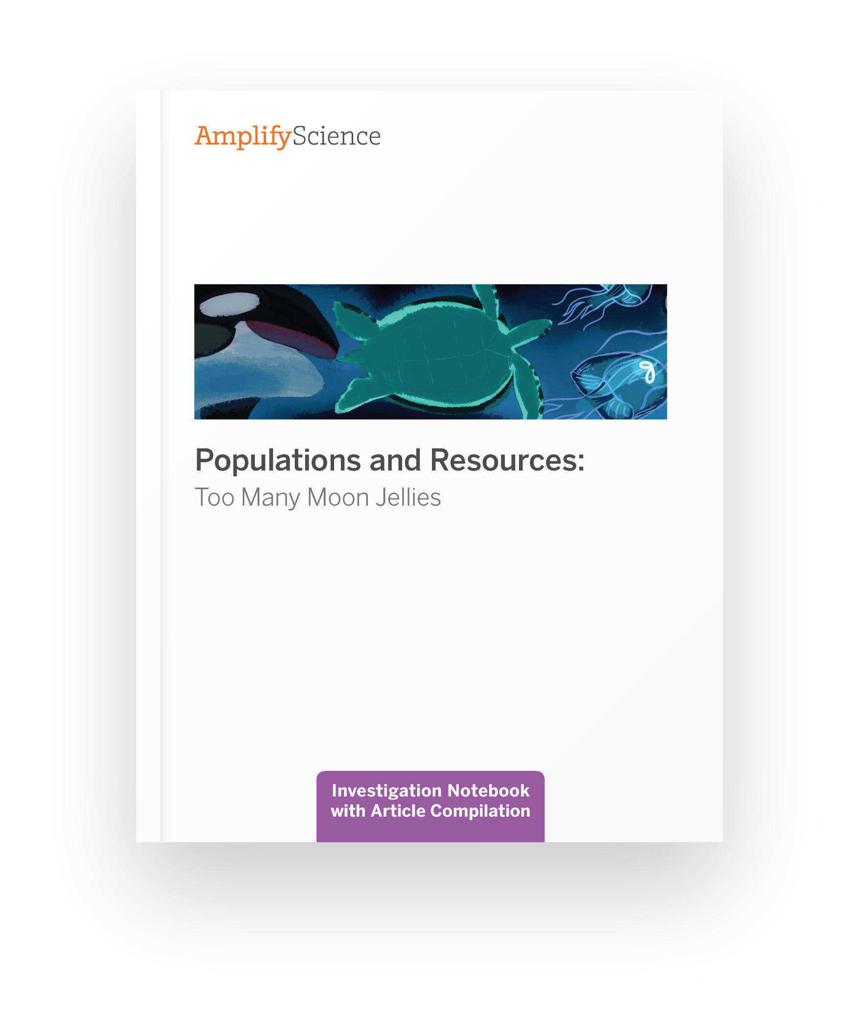 A print copy of Populations and Resources: Too Many Moon Jellies Investigation Notebook with Article Compilation